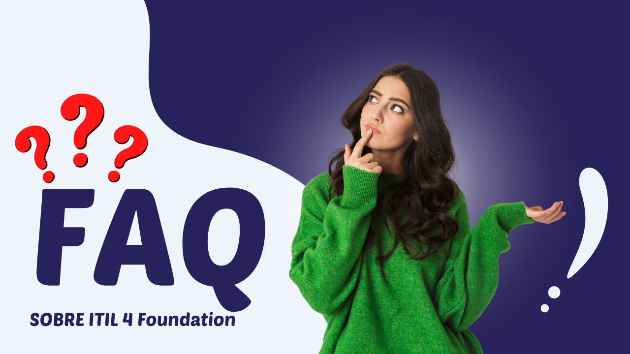 En la imagen se muestra una mujer pensativa y con un texto que dice "FAQ sobre ITIL 4 Foundation"